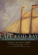 Cape Cod Bay: A History of Salt & Sea. Barbo, Gurnon, (FRW) 9781596295025 New<|