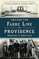 Aboard the Fabre Line to Providence: Immigratio. Conley, Jennings<|