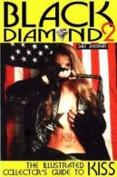 Black diamond 2: the illustrated collector's guide to Kiss by Dale Sherman