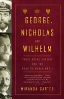 George, Nicholas and Wilhelm: Three Royal Cousi. Carter<|