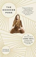The Goddess Pose: The Audacious Life of Indra D. Goldberg Paperback<|