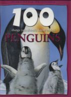 100 things you should know about penguins by Camilla De la Bdoyre Steve Parker