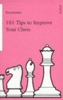 101 Tips to Improve Your Chess (A Batsford chess book), Kosten, Tony,