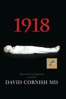 1918: The Great Pandemic, A Novel. Cornish, David 9780692334805 Free Shipping.#