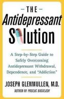 The Antidepressant Solution: A Step-by-Step Guide to Saf... | Book