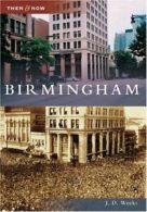 Birmingham (Then & Now (Arcadia)). Weeks New 9780738543666 Fast Free Shipping<|