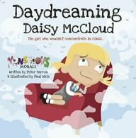Daydreaming Daisy McCloud (Monstrous Morals): The Girl Who Wouldn't Concentrate