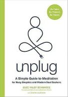 Unplug: A Simple Guide to Meditation for Busy Skeptics a... | Book