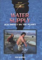 21st century debates: Water supply: our impact on the planet by Rob Bowden