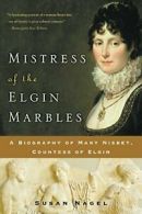 Mistress of the Elgin Marbles: A Biography of M. Nagel<|