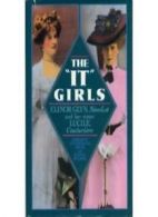 The It Girls: Lucy, Lady Duff Gordon, the Couturiere Lucile, and Elinor Glyn, R