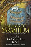 Sailing to Sarantium (Sarantine Mosaic (Paperback)). Kay 9780451463517 New<|