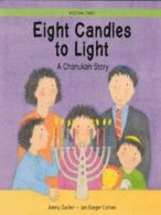 Festival time!: Eight candles to light: a Chanukah story by Jonny Zucker
