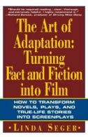 The art of adaptation: turning fact and fiction into film by Linda Seger (Book)