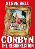 Corbyn: the resurrection by Steve Bell (Paperback)