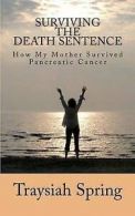 Surviving the Death Sentence: How My Mother Survived Pancreatic Cancer by