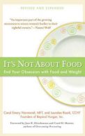 It's Not about Food: End Your Obsession with Food and Weight,