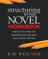 Structuring Your Novel Workbook: Hands-On Help for Building Strong and Successfu