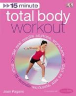 15-Minute Total Body Workout: Get Real Results Anytime, Anywhere, Four 15-minut