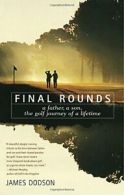 Final Rounds: A Father, a Son, the Golf Journey of a Lifetime.by Dodson New<|