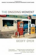The Ongoing Moment.by Dyer, Geoff New 9781400031689 Fast Free Shipping<|