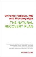 Chronic Fatigue, ME and Fibromyalgia the Natural RecoPlan, Alison Adams, Go