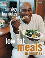 Ainsley Harriott's low-fat meals in minutes by Ainsley Harriott (Hardback)