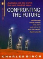 Confronting the Future By Charles Birch