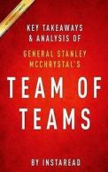 Key Takeaways and Analysis of Team of Teams by InstaRead Summaries Staff (2015,