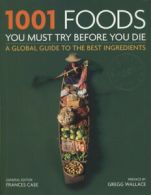 1001 foods you must try before you die by Frances Case (Paperback)