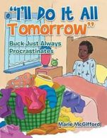 "I'll Do It All Tomorrow": BUCK JUST ALWAYS PROCRASTINATES. McGifford, Marie.#