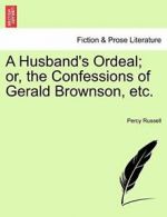 A Husband's Ordeal; or, the Confessions of Gera, Russell, Percy,,