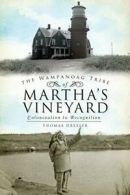 The Wampanoag Tribe of Martha's Vineyard. Dresser, Thomas 9781609491864 New<|
