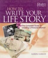 How to write your life story: the complete guide to creating a personal memoir