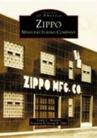 Images of America: Zippo Manufacturing Company by Linda L Meabon (Paperback)