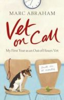 Vet on call: my first year as an out-of-hours vet by Marc Abraham (Paperback)