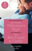 Mills & Boon true love. 2 in 1: Unlocking the millionaire's heart by Bella