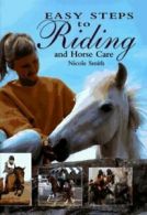 Easy Steps to Riding and Horse Care by Nicole Smith (Hardback)