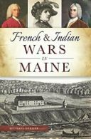 French & Indian Wars in Maine (Military). Dekker 9781467117753 Free Shipping<|