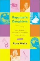 Rapunzel's Daughters: What Women's Hair Tells Us about Women's .9780374529420