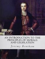 An Introduction to the Principles of Morals and Legislation By .9781534780682