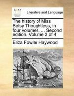 The history of Miss Betsy Thoughtless, in four ..#
