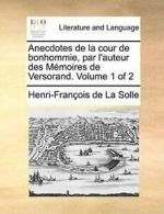 Anecdotes de la cour de bonhommie, par l'auteur. la-Solle, de PF.#