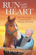 Run With Your Heart: How Two of Life's Losers Found a Winning Partnership, Steve