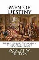 Men of Destiny: Signers of Our Declaration of Independence and Our Constitution