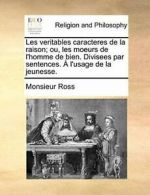 Les veritables caracteres de la raison; ou, les, Ross, Monsieur,,