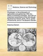 Phytologia; or the philosophy of agriculture an. Darwin, Erasmus.#*=