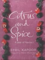 Citrus and spice: a year of flavour by Sybil Kapoor (Hardback)