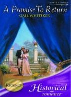 A Promise to Return (Mills & Boon Historical) By Gail Whitiker. 9780263846430