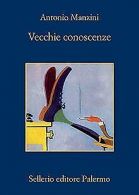 Vecchie conoscenze | Manzini, Antonio | Book